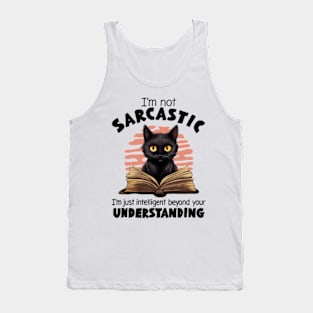 I'm Not Sarcastic. I'm Just Intelligent Beyond Your Understanding Tank Top